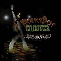 Polkadot Cadaver : Purgatory Dance Party
